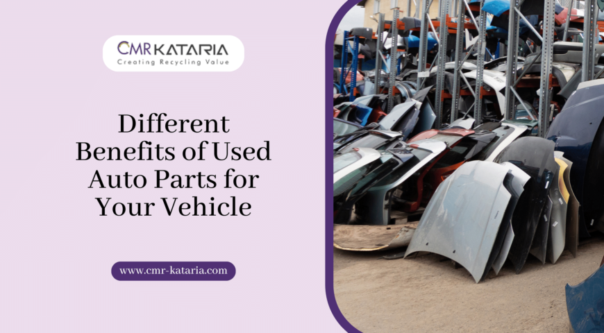 Different Benefits of Used Auto Parts for Your Vehicle