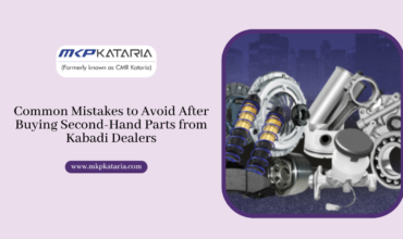 Common Mistakes to Avoid After Buying Second-Hand Parts from Kabadi Dealers