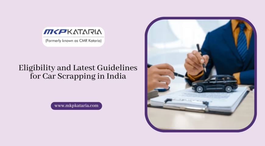 Eligibility and Latest Guidelines for Car Scrapping in India