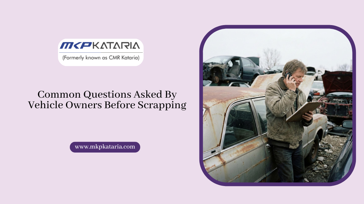Common Questions Asked By Vehicle Owners Before Scrapping