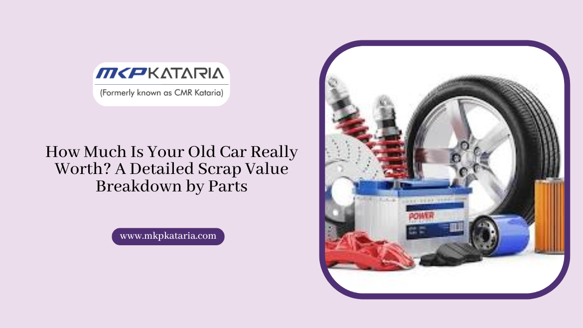 How Much Is Your Old Car Really Worth? A Detailed Scrap Value Breakdown by Parts