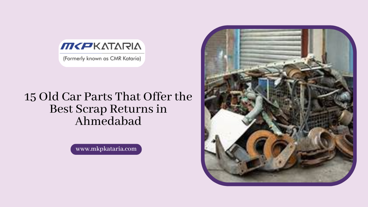 15 Old Car Parts That Offer the Best Scrap Returns in Ahmedabad