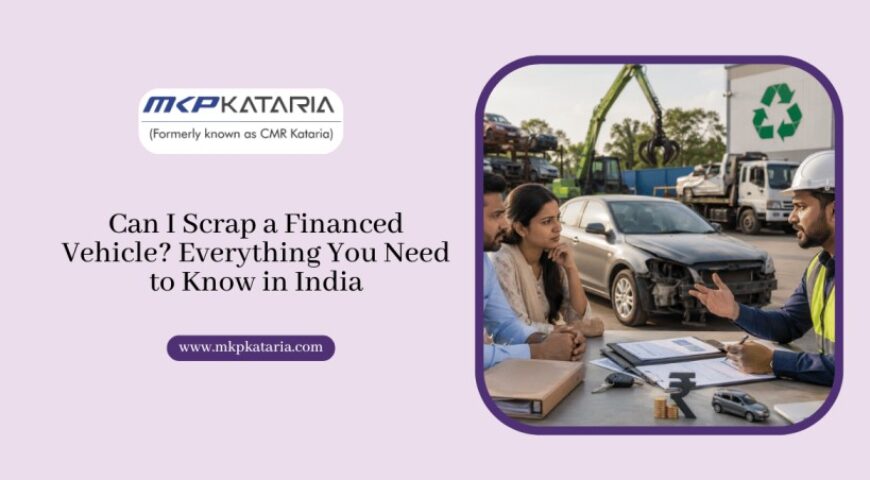 Can I Scrap a Financed Vehicle? Everything You Need to Know in India
