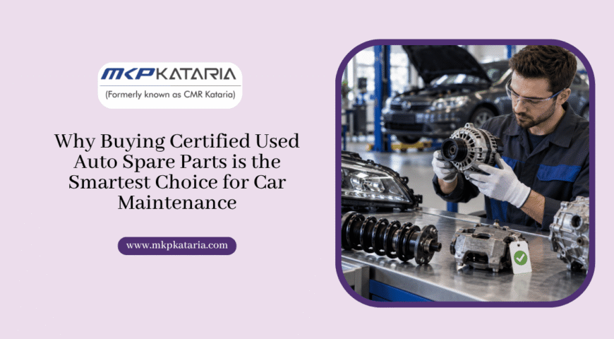 Why Buying Certified Used Auto Spare Parts is the Smartest Choice for Car Maintenance
