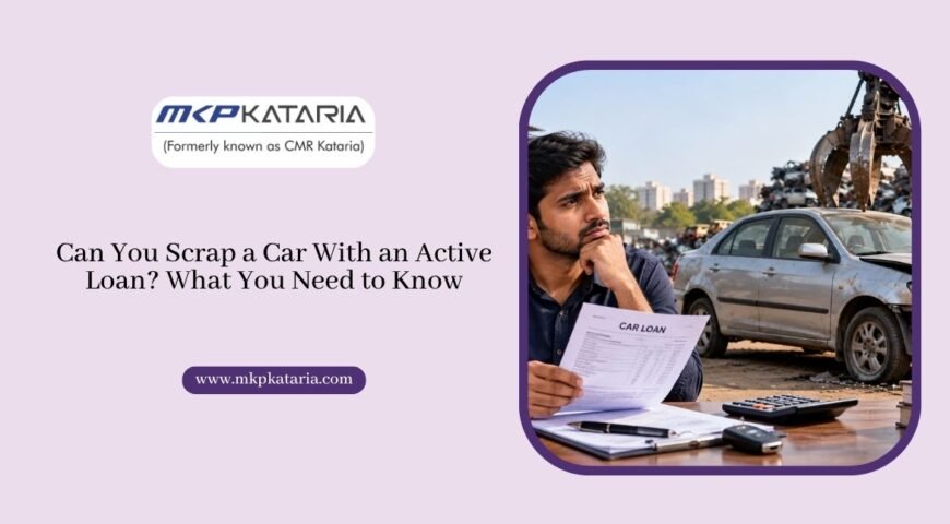 Can You Scrap a Car With an Active Loan? What You Need to Know