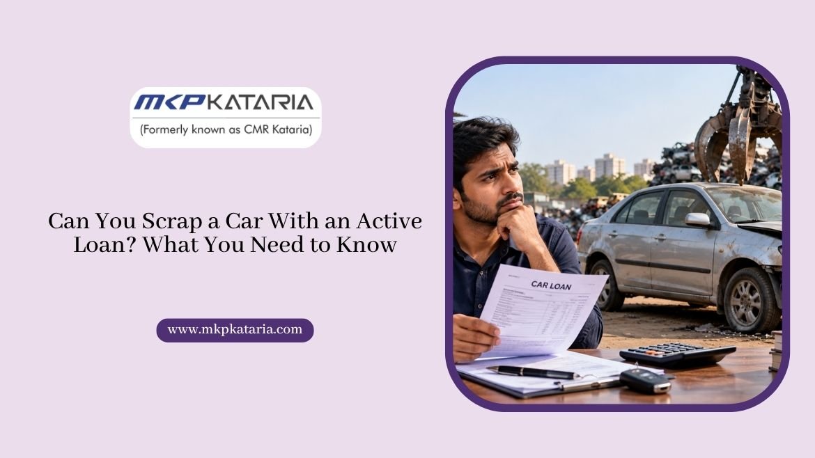 Can You Scrap a Car With an Active Loan? What You Need to Know