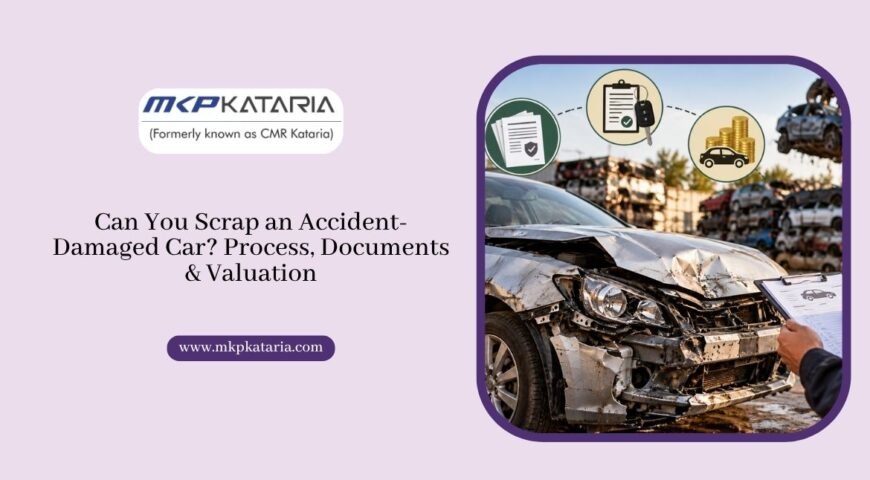 Can You Scrap an Accident-Damaged Car? Process, Documents & Valuation