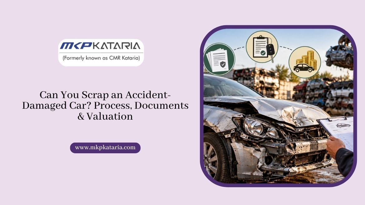 Can You Scrap an Accident-Damaged Car? Process, Documents & Valuation